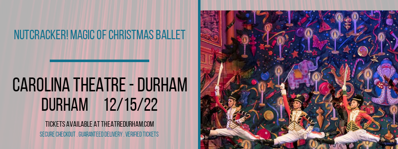 Nutcracker! Magic of Christmas Ballet at The Carolina Theatre tickets Nutcracker! Magic of Christmas Ballet at The Carolina Theatre